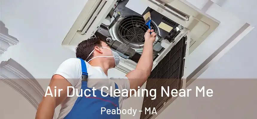  Air Duct Cleaning Near Me Peabody - MA