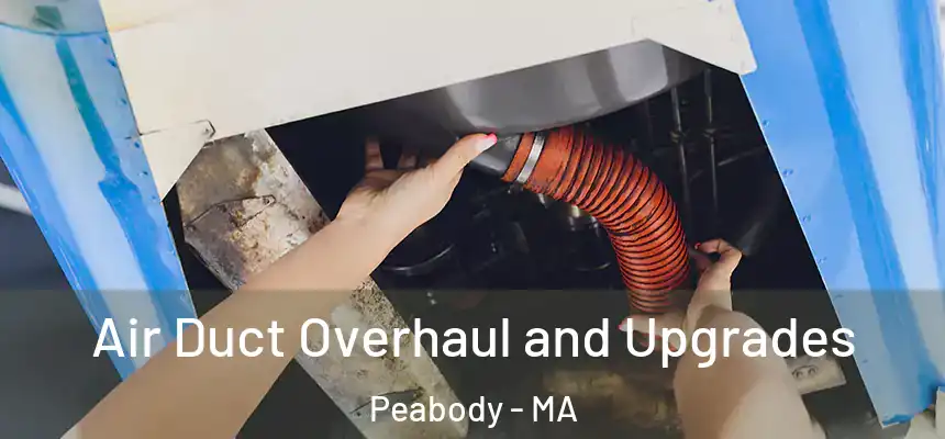  Air Duct Overhaul and Upgrades Peabody - MA