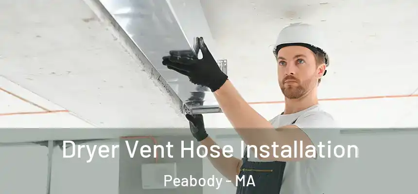  Dryer Vent Hose Installation Peabody - MA