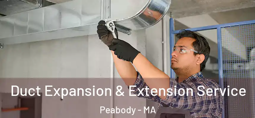  Duct Expansion & Extension Service Peabody - MA