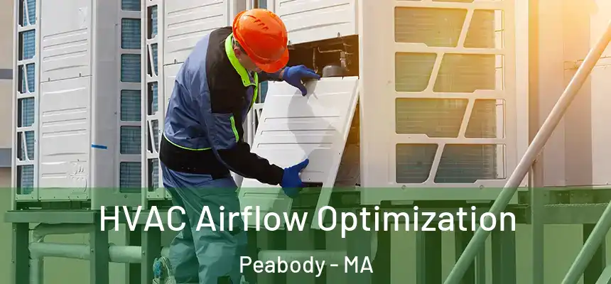  HVAC Airflow Optimization Peabody - MA