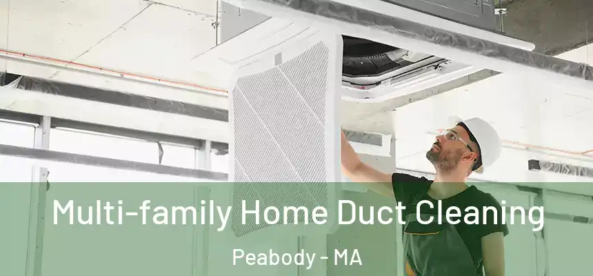  Multi-family Home Duct Cleaning Peabody - MA