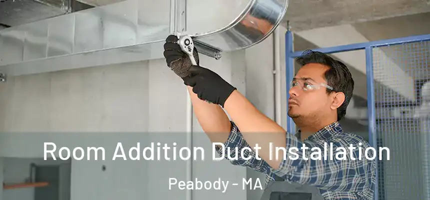  Room Addition Duct Installation Peabody - MA
