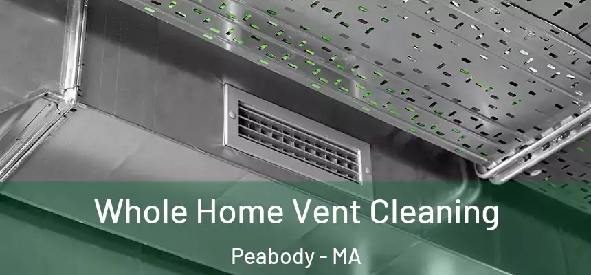  Whole Home Vent Cleaning Peabody - MA